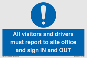 All visitors and drivers must report to site office and sign IN and OUT